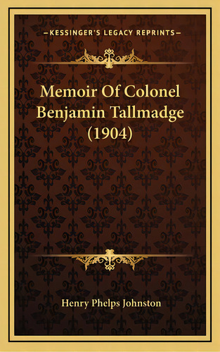 Memoir Of Colonel Benjamin Tallmadge (1904), De Johnston, Henry Phelps. Editorial Kessinger Pub Llc, Tapa Dura En Inglés