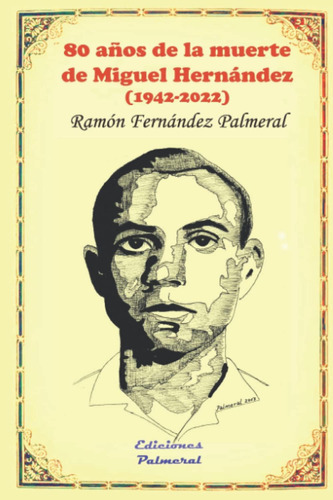 Libro: 80 Años De La Muerte De Miguel Hernández (1942-2022) 