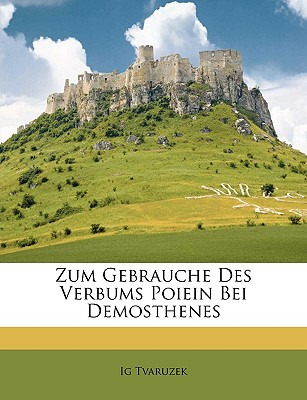 Libro Zum Gebrauche Des Verbums Poiein Bei Demosthenes - ...