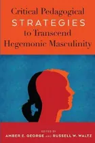 Comprar Libro Critical Pedagogical Strategies To Transcend Hegemo...