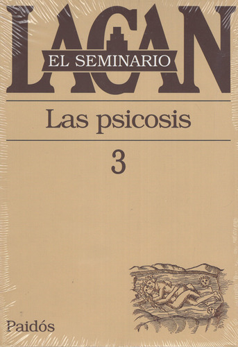 El Seminario 3 - Las Psicosis: Las Psicosis, De Lacan., Vol. 3. Editorial Paidós, Tapa Blanda, Edición 26 En Español, 1981