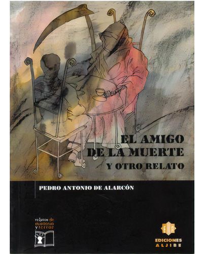 El amigo de la muerte y otro relato: El amigo de la muerte y otro relato, de Pedro Antonio de Alarcón. Serie 8495212337, vol. 1. Editorial Intermilenio, tapa blanda, edición 1999 en español, 1999