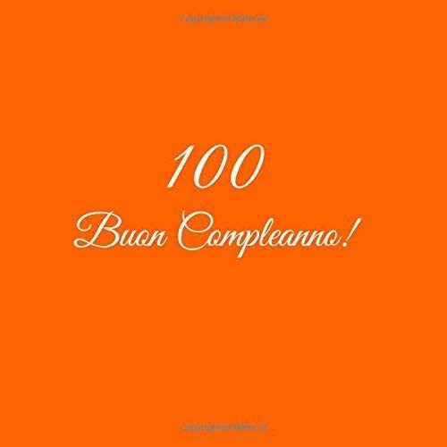 Libro: 100 Buon Compleanno: Libro Degli Ospiti 100 Anni Comp