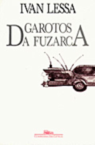 Garotos da fuzarca, de Lessa, Ivan. Editora Schwarcz SA, capa mole em português, 1987