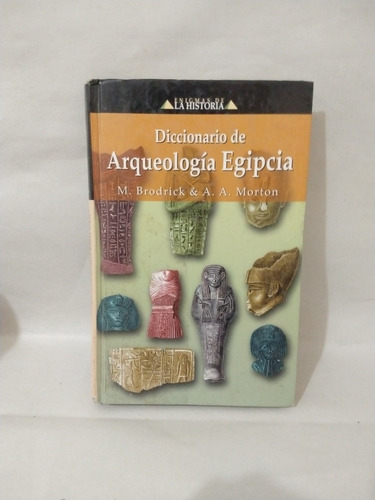 Diccionario De Arqueología Egipcia M Brodrick Y A A Morton 