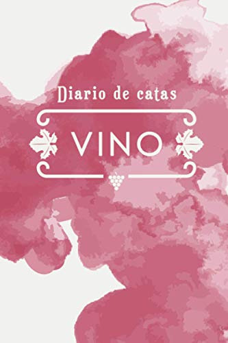 Diario De Catas De Vino: Cuaderno Para Registrar Notas De Ca