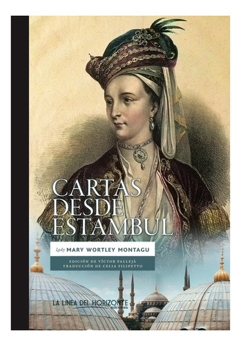 Cartas Desde Estambul. Mary Wortley Montagu. Linea Del Horiz