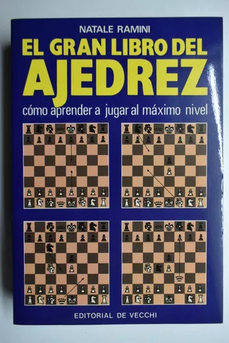 Gran libro del ajedrez, el - como aprender a jugar al maximo nivel