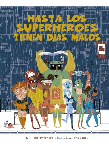 Libro Hasta Los Superhéroes Tienen Días Malos De Becker Shel