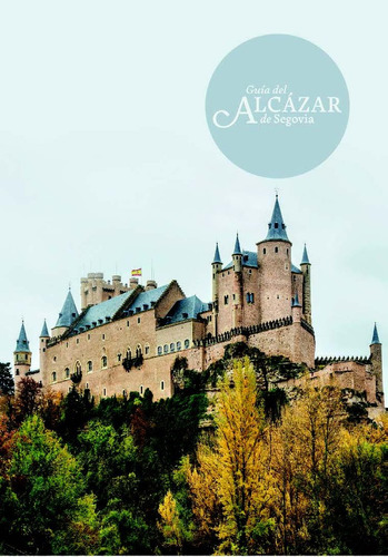 Guia Del Alcazar De Segovia ( Libro Original )