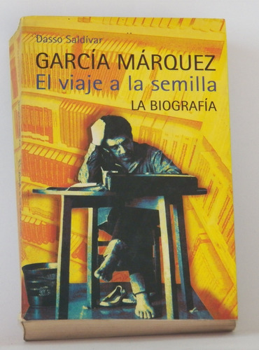 Libro García Márquez, El Viaje A La Semilla La Biografía 