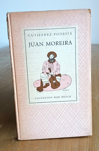 Juan Moreira - Gutierrez - Podestá - Colección Mar Dulce - 