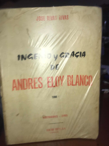 Libro Fisico Ingenio Y Gracia De Andres Eloy Blanco Tomo 1