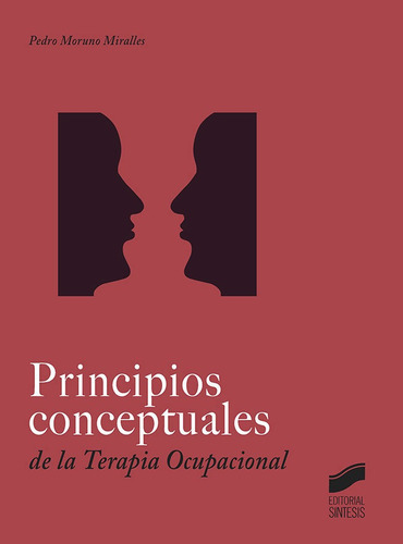Principios conceptuales en Terapia Ocupacional, de Moruno Miralles, Pedro. Editorial SINTESIS, tapa blanda en español