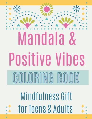 Mandala & Positive Vibes Coloring Book: Gift For Mindfulness