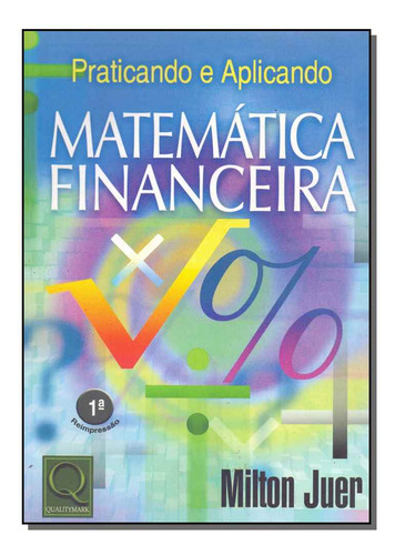 Libro Praticando E Ampliando Matematica Financeira De Juer M