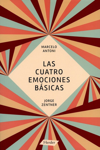 Las Cuatro Emociones Basicas, De Antoni, Marcelo. Editorial Herder, Tapa Blanda En Español, 2014