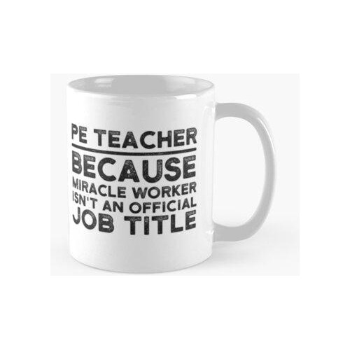 Taza Maestra De Educación Física Porque El Trabajador Milagr