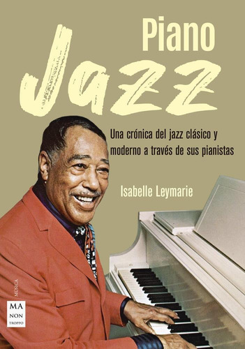 Piano Jazz - La Historia Del Jazz A Traves De Sus Pianistas-