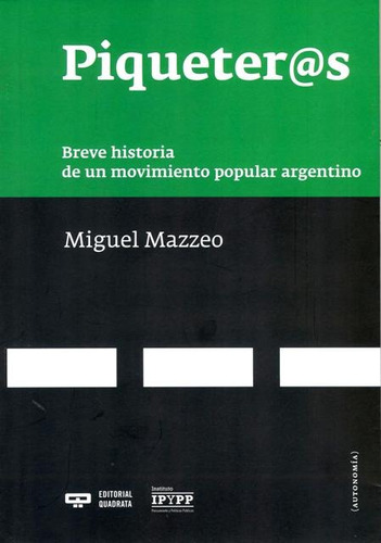 Piqueteros . Breve Historia De Un Movimiento Popular Argenti