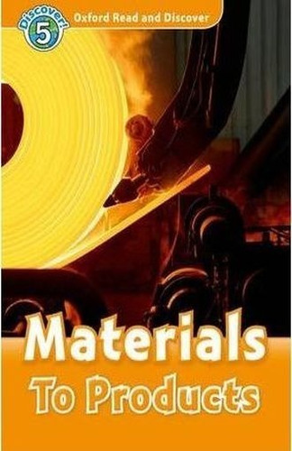 Materials To Products. Discover 5. Oxford Read And Discover, De Oxford University. Editorial Oxford, Tapa Blanda En Español, 2019