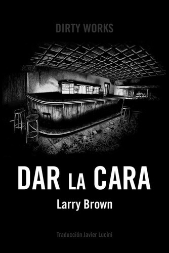 Dar La Cara, De Larry Brown. Editorial Dirty Works,s.l, Tapa Blanda En Español