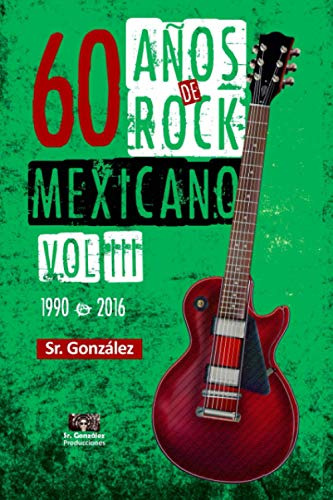 60 Años De Rock Mexicano Vol. Iii (1990-2016)