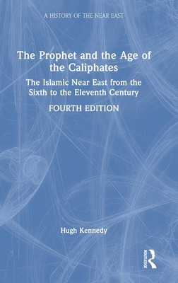 Libro The Prophet And The Age Of The Caliphates: The Isla...