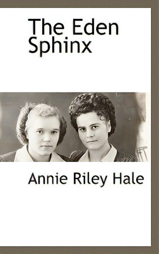 The Eden Sphinx, De Hale, Annie Riley. Editorial Bcr (bibliographical Ctr For R, Tapa Blanda En Inglés