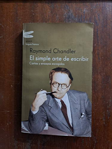 El Simple Arte De Escribir - Raymond Chandler - Emecé