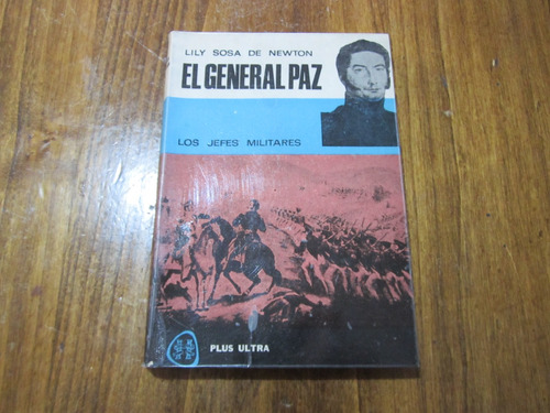 El Geenral Paz - Lily Sosa De Newton - Ed: Plus Ultra  