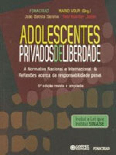 Adolescentes Privados De Liberdade: A Normativa Nacional E Internacional & Reflezões Acerca Da Responsabilidade Penal, De Volpi, Mário. Editora Cortez, Capa Mole, Edição 1ª Edição - 2014 Em Português