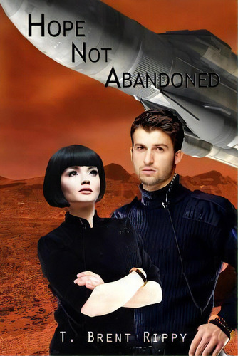Hope Not Abandoned, De T Brent Rippy., Vol. 1. Editorial Createspace Independent Publishing Platform, Tapa Blanda En Inglés