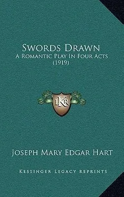 Swords Drawn : A Romantic Play In Four Acts (1919) - Jose...