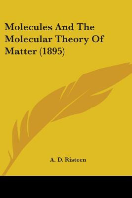 Libro Molecules And The Molecular Theory Of Matter (1895)...