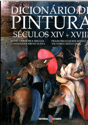 Dicionário de pintura - século XIV-XVIII, de Yusta, Constanza Nieto. Editora Paisagem Distribuidora de Livros Ltda., capa dura em português, 2005