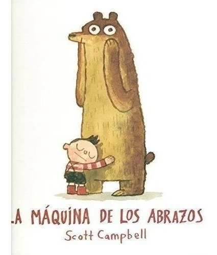 La Maquina De Los Abrazos - Scott Campbell - Andana