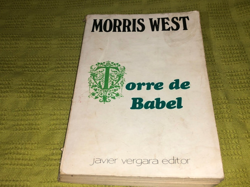 Torre De Babel - Morris West - Javier Vergara