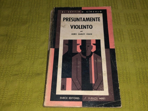 Presuntamente Violento - James Hadley Chase - Emecé