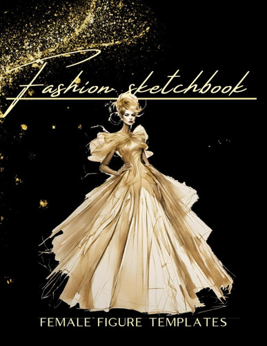 Libro: Fashion Sketchbook Female Figure Templates: Over 100 