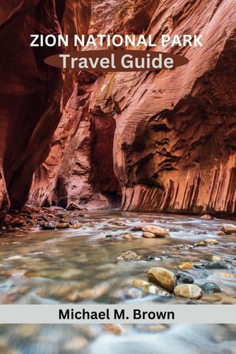 Libro: Zion National Park Travel Guide: Uncover Insider Top