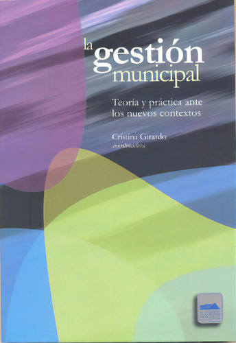 La Gestión Municipal. Teoría Y Práctica Ante Los Nuevos, De Cristina Girardo (coordinadora). Serie 6078509379, Vol. 1. Editorial Mexico-silu, Tapa Blanda, Edición 2018 En Español, 2018