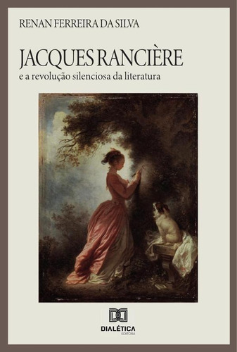 Jacques Rancière E A Revolução Silenciosa Da Literatura -...
