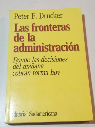 Las Fronteras De La Administracion  Peter Drucker Nuevo