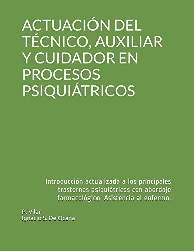 Actuación Del Técnico, Auxiliar Y Cuidador En Procesos Psiqu