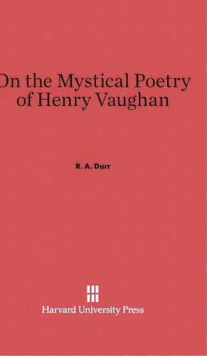 On The Mystical Poetry Of Henry Vaughan, De Durr, Robert A.. Editorial Harvard Univ Pr, Tapa Dura En Inglés