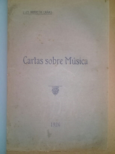 Cartas Sobre Musica Criticas Y Cronicas Musicales L. Arrieta