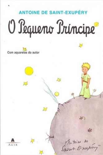 Livro O Pequeno Principe - Antoine De Saint-exupéry - Editora Agir Com Aquarelas Do Autor