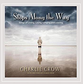 Crow Charlie Stops Along The Way: Songs Of Loving Losing Cd