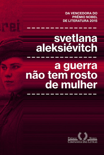 A Guerra Não Tem Rosto De Mulher - Aleksievitch, Svetlana